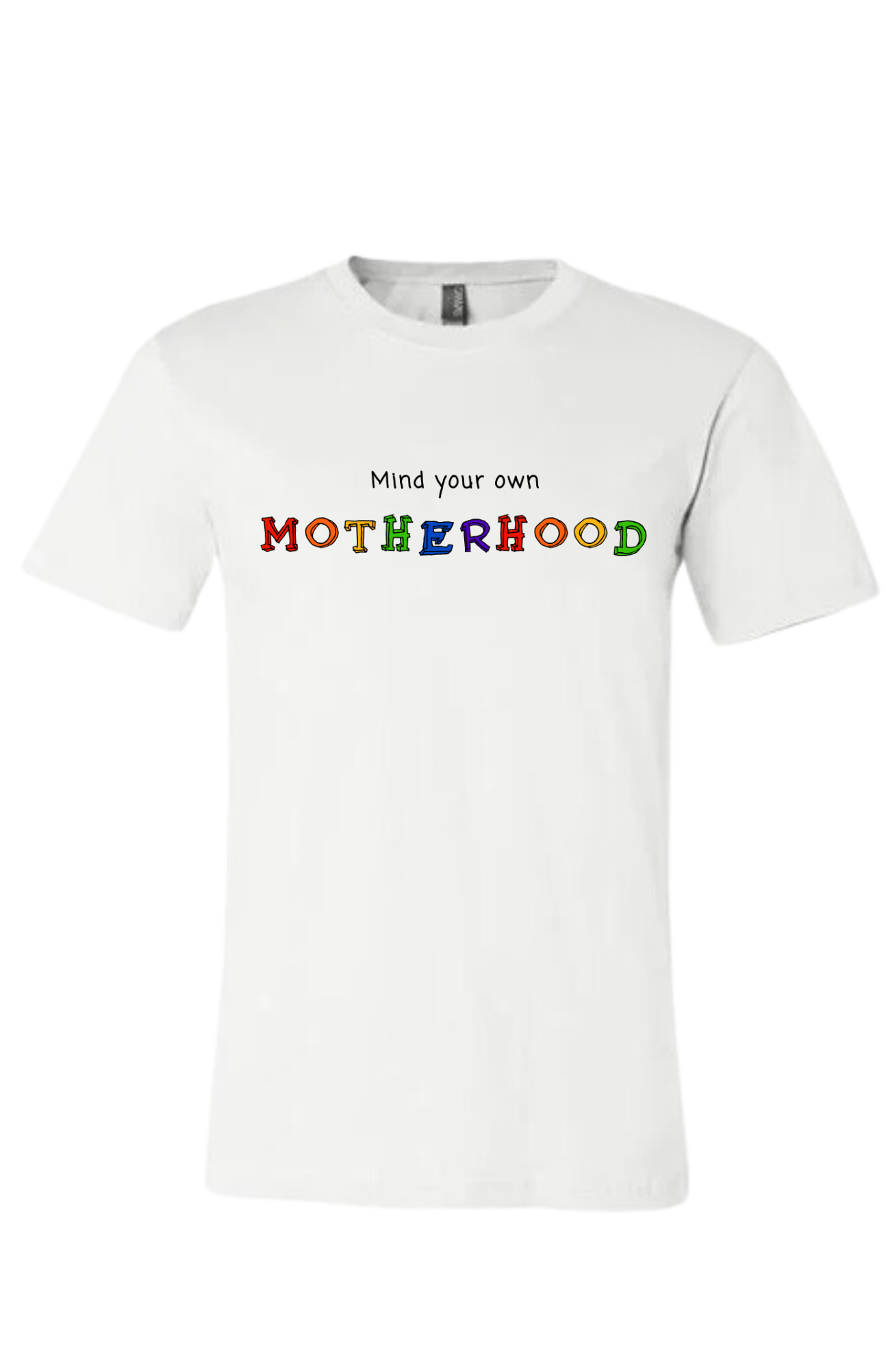 Mind your own Motherhood t-shirt