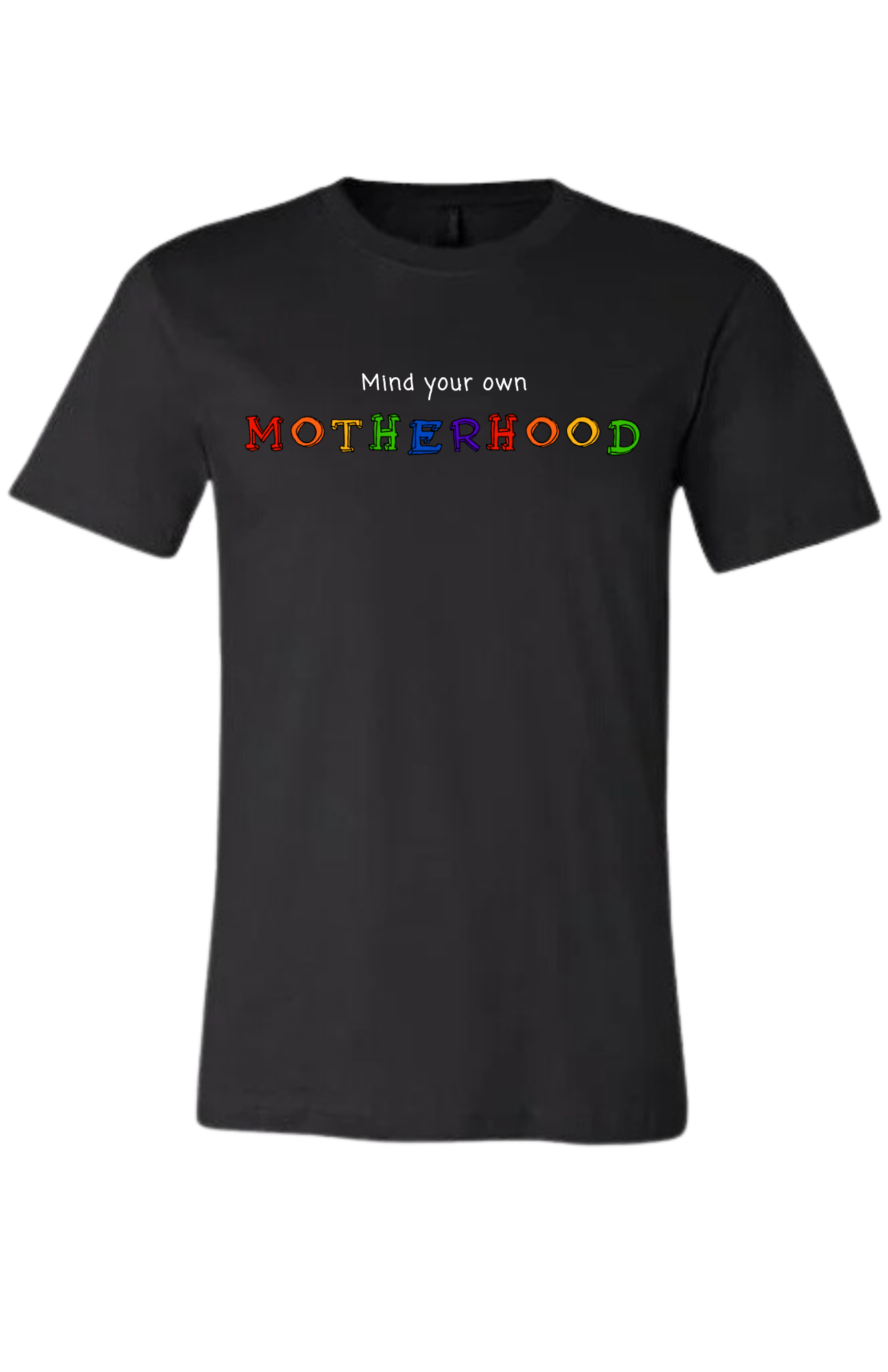 Mind your own Motherhood t-shirt